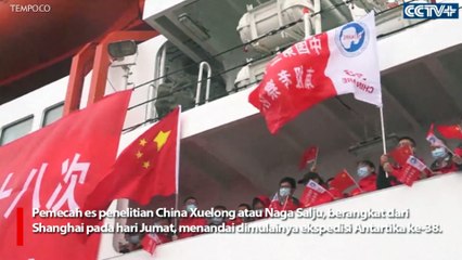 154 Peneliti China Memulai Ekspedisi Antartika ke-38