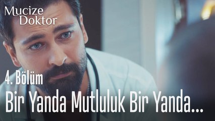 Bir yanda mutluluk bir yanda hüzün - Mucize Doktor 4. Bölüm