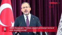 Bakan Kasapoğlu: Türkiye, ateşten çemberleri bertaraf eden destanın örneği