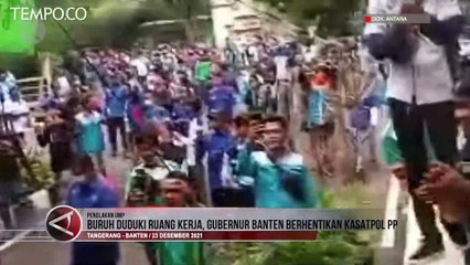 Buruh Duduki Ruang Kerja Gubernur, Kasatpol PP Banten Dicopot