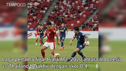 Hasil Laga Pertama Final Piala AFF 2020, Indonesia vs Thailand 0-4