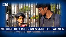 Cyclist To Ride 20000 km For Women Empowerment | Madhya Pradesh | Women Cyclists | Delhi | MP