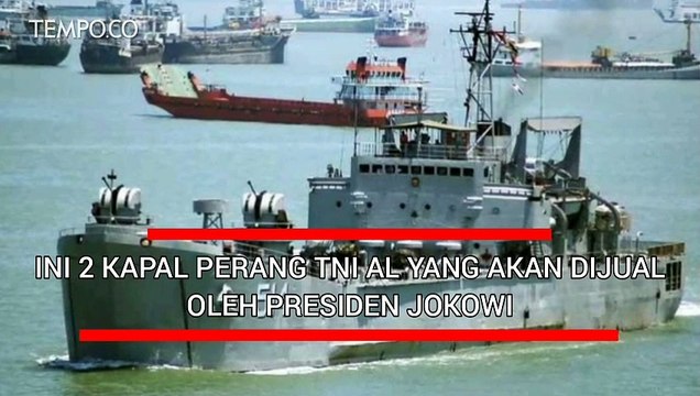 Ini Dua Kapal Perang TNI AL yang Akan Dijual Presiden Jokowi