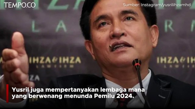 Yusril Ihza Sebut Penundaan Pemilu 2024 Bisa Timbulkan Konflik