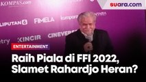 Raih Piala di FFI 2022, Slamet Rahardjo Malah Heran