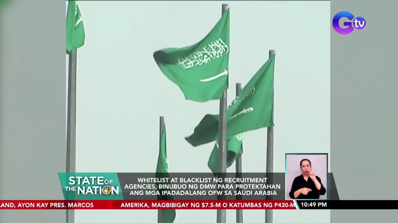 Whitelist at blacklist ng recruitment agencies, binubuo ng dmw para protektahan ang mga gustong magtrabaho sa Saudi Arabia | SONA