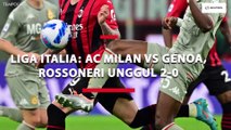 Hasil Liga Italia: AC Milan vs Genoa, Rossoneri Unggul 2-0