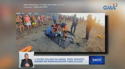 6-taong gulang na babae, patay matapos anurin ng rumaragasang tubig sa ilog | Saksi