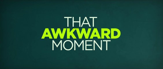 THAT AWKWARD MOMENT (2014) Trailer VO - HD