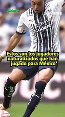 naturalizados seleccion mexicana