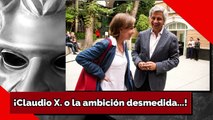 ¡Claudio X. o la ambición desmedida...!