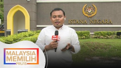Pasca PRU15 | Perkembangan di hadapan pintu 2 Istana Negara