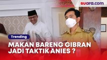Makan Bareng Gibran Jadi Taktik Anies Rebut Suara Pendukung Jokowi?