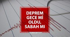 Son Dakika: İstanbul'da Deprem mi oldu? Deprem gece mi oldu, sabah mı oldu?
