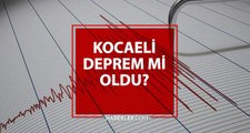 Kocaeli deprem mi oldu? AFAD - Kandilli Kocaeli deprem şiddeti kaç, merkezi neresi? Kocaeli deprem ne zaman, saat kaçta oldu?