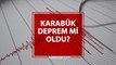 Karabük deprem mi oldu? AFAD - Kandilli Karabük deprem şiddeti kaç, merkezi neresi? Karabük deprem ne zaman, saat kaçta oldu?