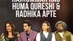 Life Gyan With Rajkummar Rao , Huma Qureshi And Radhika Apte