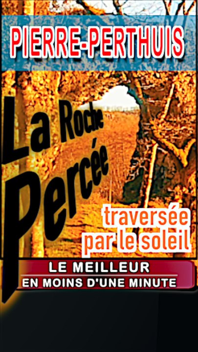 3 - LA ROCHE PERCÉE par le soleil à PIERRE PERTHUIS dans l'YONNE en BOURGOGNE