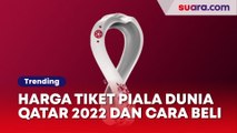 Harga Tiket Piala Dunia Qatar 2022, Lengkap dengan Cara Belinya