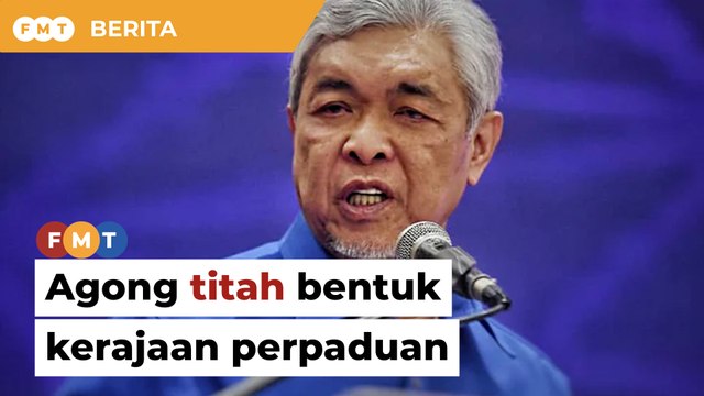 Agong titah BN bentuk kerajaan perpaduan, kata Zahid