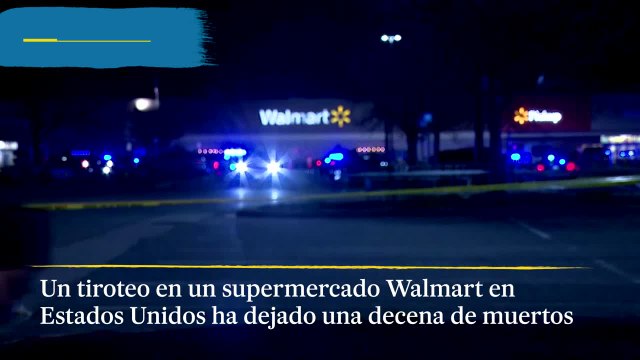 Un tiroteo en un supermercado Walmart en Estados Unidos ha dejado una decena de muertos