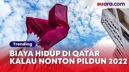 Mau Nonton PilDun 2022? Intip Biaya Hidup di Qatar Berikut Ini