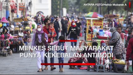 Kasus Covid-19 Menurun, Menkes: Banyak Masyarakat Sudah Punya Kekebalan Antibodi