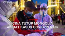 Cina Lockdown Mongolia akibat Covid-19 Naik, Ribuan Turis Terlantar