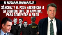 Alfonso Rojo: “Sánchez y el PSOE sacrifican a la Guardia Civil en Navarra, para contentar a Bildu”