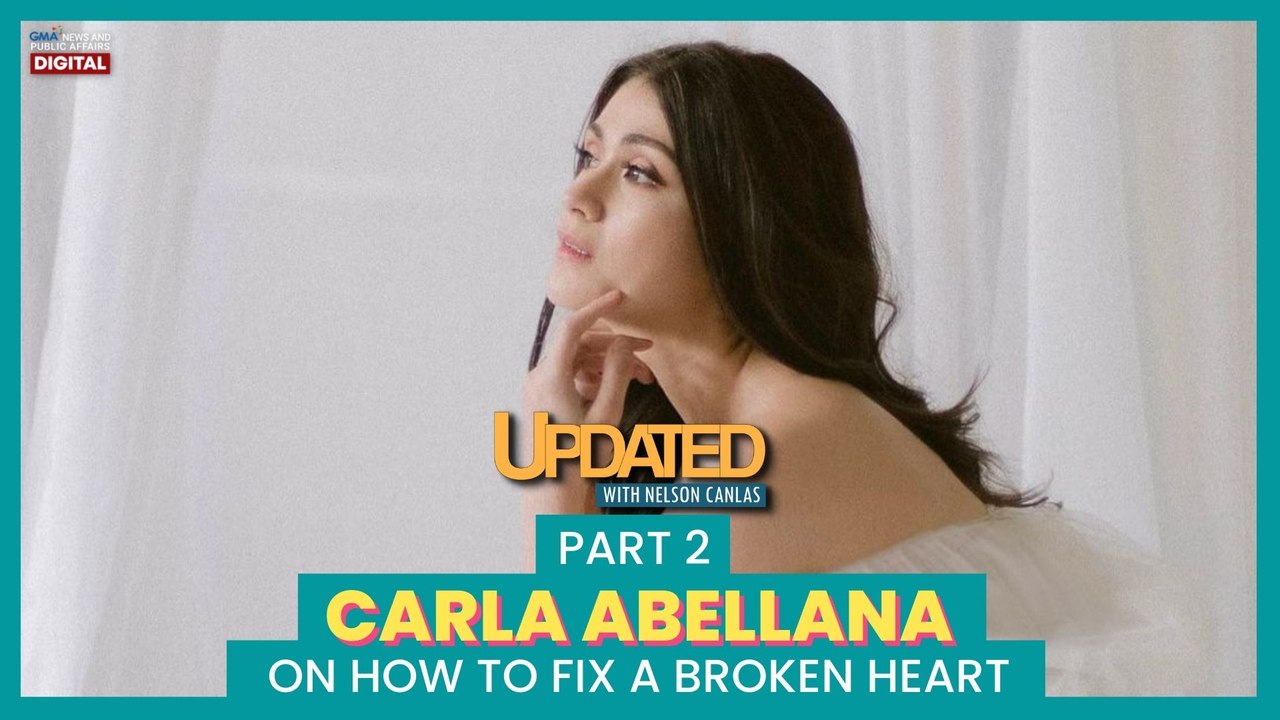Carla Abellana on how to fix a broken heart | Updated with Nelson  Canlas