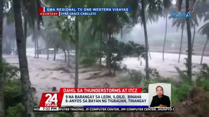 9 na barangay sa Leon, Iloilo, binaha; 6-anyos sa bayan ng Tigbauan, tinangay | 24 Oras