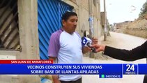 ¡Construcciones en riesgo! Vecinos de SJM construyen sus viviendas sobre llantas apiladas