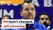 PN hasn’t changed, still scheming, says Umno man