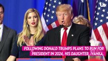 Ivanka Trump Wouldn’t Repeat ‘Vicious and Toxic’ Presidential ‘Circus’ If Dad Donald Trump ‘Begged Her’