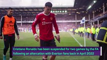 Cristiano Ronaldo handed two-game suspension over fan phone smash