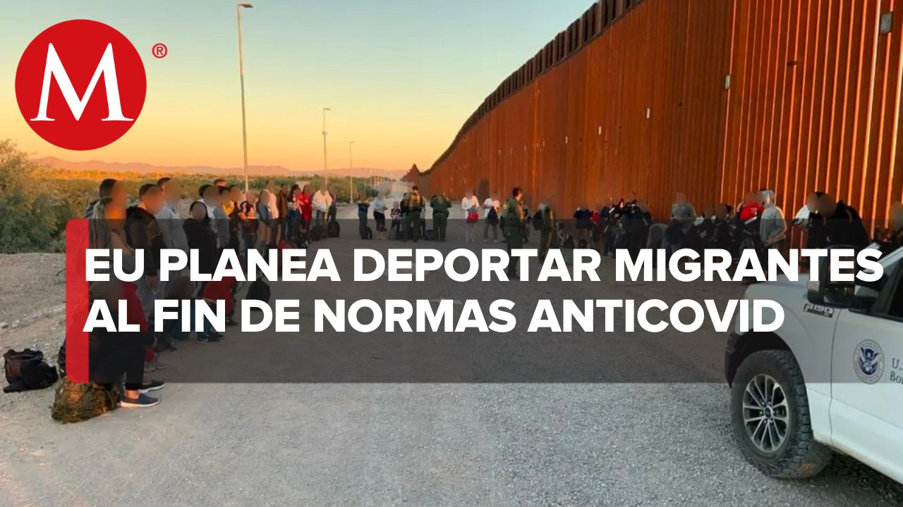 EU prevé deportar a migrantes cuando levante Título 42
