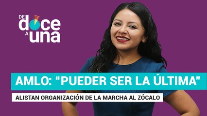 #EnVivo | #DeDoceAUna | Puede ser la última marcha: AMLO | Sansores critica a Monreal por ir a España