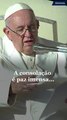 Papa Francisco: O consolo é um tremendo presente para a vida espiritual