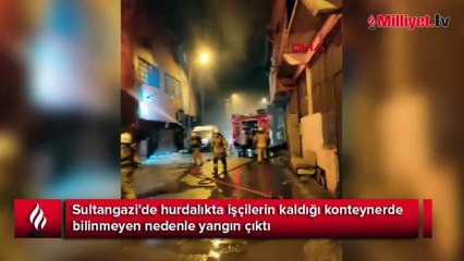 Sultangazi'de işçilerin kaldığı konteynerde yangın
