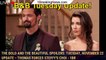 The Bold and the Beautiful Spoilers: Tuesday, November 22 Update – Thomas Forces Steffy's Choi - 1br