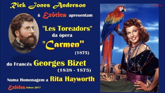 Georges Bizet - Les Toreadors ( de Carmen Suite No. 1) Um Tributo a Rita Hayworth