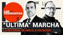 #EnVivo | #LosPeriodistas | La reforma de AMLO a votación | La “última” marcha | La UdeG VS Alfaro