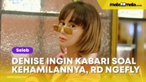 Denise Chariesta Ingin Kabari soal Kehamilannya, Malah Dapati RD Lagi Ngefly: Bisa Aja Pura-pura