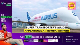 Mumbai welcomes the whale-shaped super transporter Airbus Beluga | All About The 