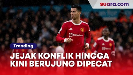 Jejak Konflik Cristiano Ronaldo vs Manchester United: Kini Berujung Dipecat