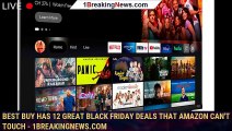 Best Buy Has 12 Great Black Friday Deals That Amazon Can't Touch - 1breakingnews.com