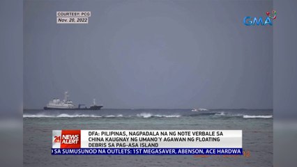 Pilipinas, nagpadala na ng note verbale sa China kaugnay ng umano'y agawan ng floating debris sa Pag-asa island ─ DFA | 24 Oras News Alert