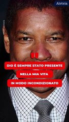 Denzel Washington: “Mettete Dio al primo posto in tutto ciò che che fate”.