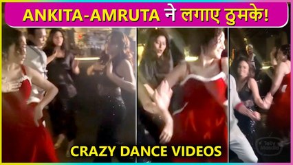 Ankita Lokhande Crazy Dance With Amruta Khanvilkar At Her Brthday