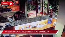 Otelden cep telefonu hırsızlığı kamerada